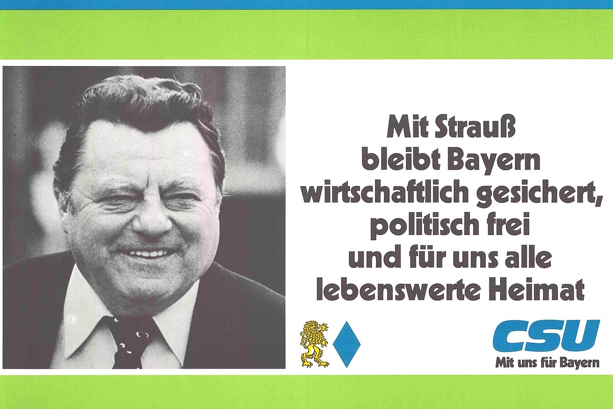 Mit Strauß bleibt Bayern wirtschaftlich gesichert, politisch frei und für uns alle lebenswerte Heimat CSU Mit uns für Bayern